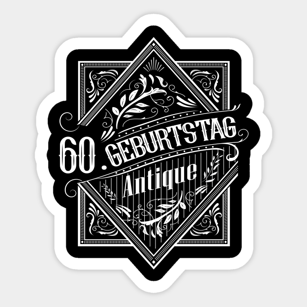 60 Geburtstag lustige Sprüche Gecshenk Zum 60 Sticker TeePublic